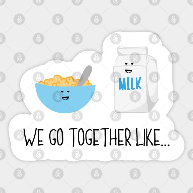 We Go Together Like Cereal & Milk - Breakfast Couple Sticker by PozureTees108